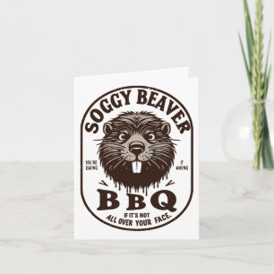 Carte Soggy Beaver Byrbecue Bbq Dirty Dirny Humour Beave