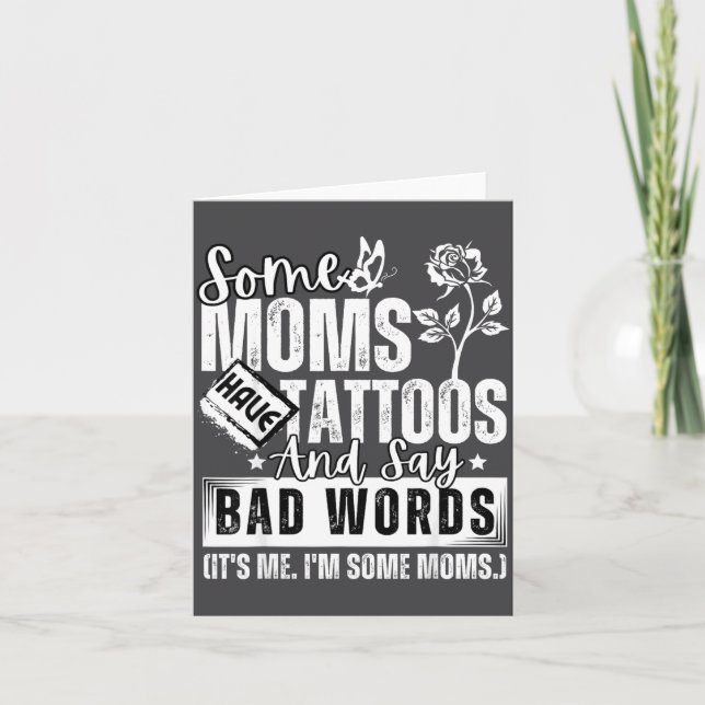 Carte Some Moms Have Tattoos And Say Bad Words It's Prou (Devant)