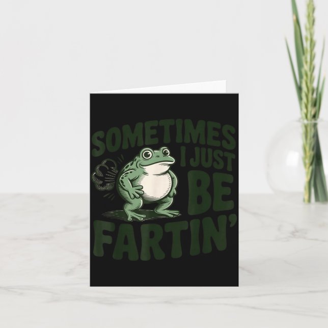Carte Sometimes I Just Be Fartin' Frog Humor Funny Fart  (Devant)