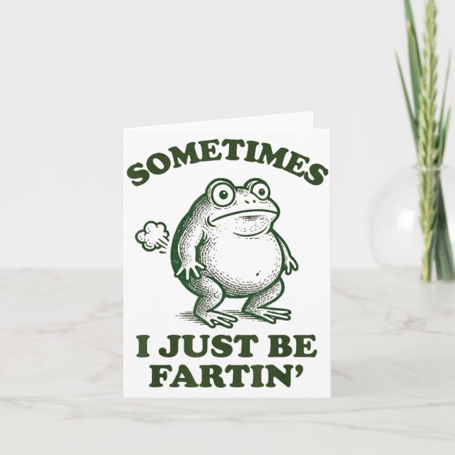 Carte Sometimes I Just Be Fartin' Funny Frog  (Devant)