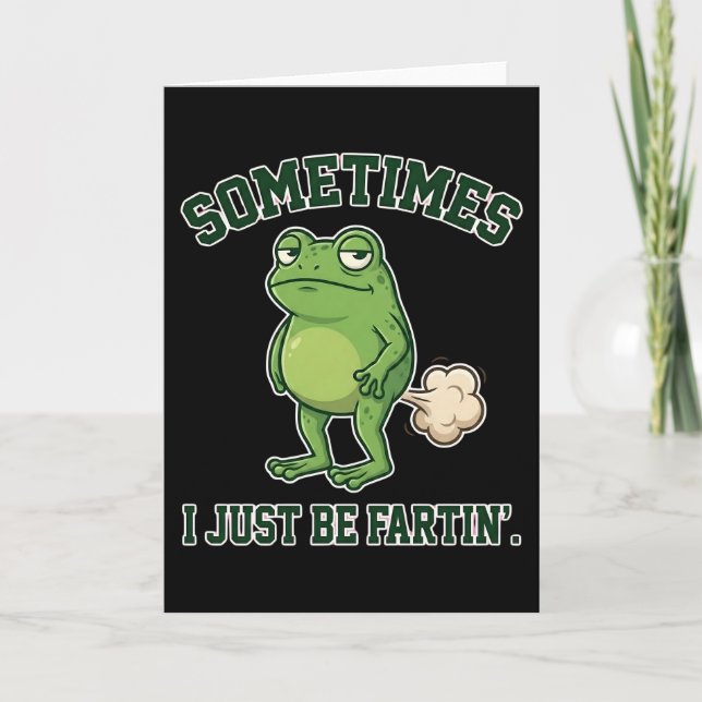 Carte Sometimes I Just Be Fartin Funny Frog Meme funny (Devant)