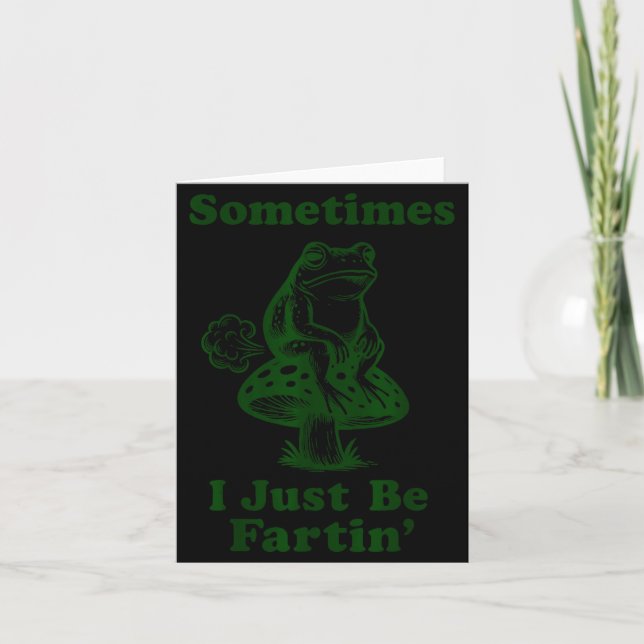 Carte Sometimes I Just Be Fartin Funny Frog Silly Adult  (Devant)