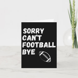 Carte Sorry Can't Football Bye. Funny Football Paren 