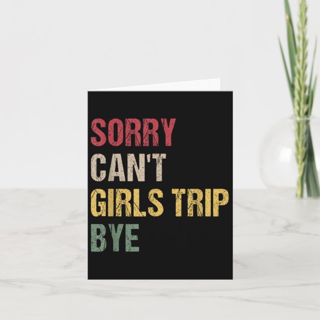 Carte Sorry Can't Girls Trip Bye Shirt  (Devant)