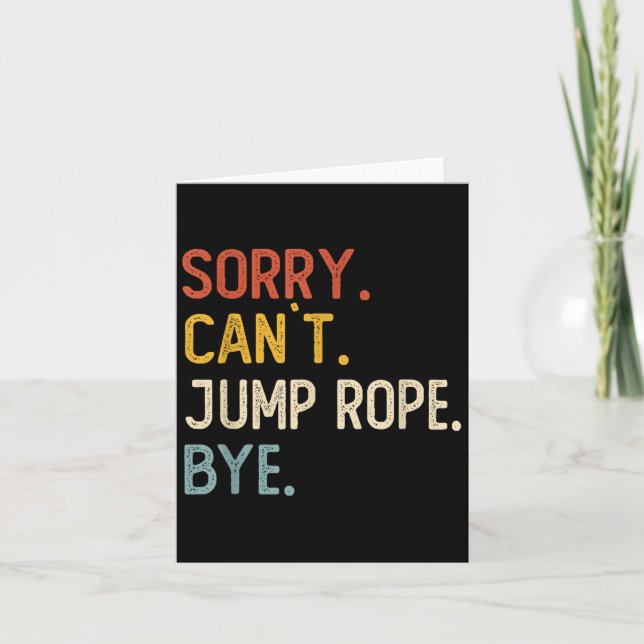 Carte Sorry Can't Jump Rope Bye Shirts Funny Jump Rope L (Devant)