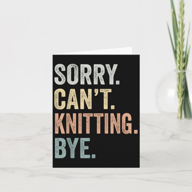 Carte Sorry Can't Knitting Bye Funny Knitting Lovers  (Devant)
