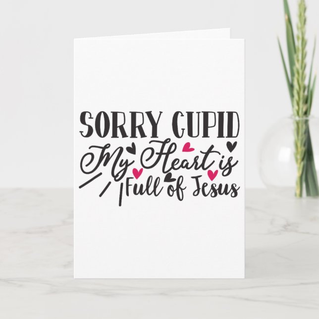 Carte Sorry Cupid My Heart Is Full Of Jesus Valentine  (Devant)