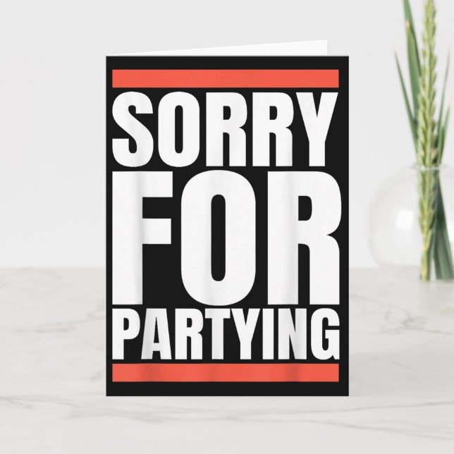Carte Sorry Funny For Partying Present, Valentines Day  (Devant)