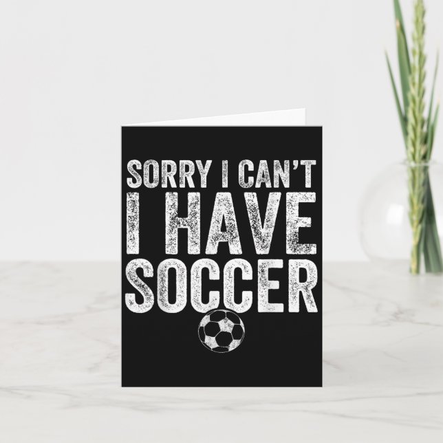Carte Sorry I Can't I Have Soccer - Soccer Player Gift  (Devant)