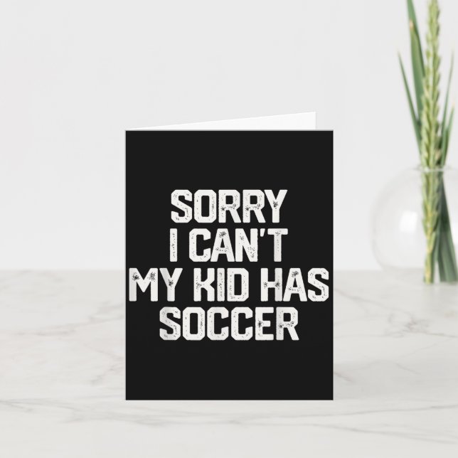 Carte Sorry I Can't My Kid Has Soccer Funny Mom Dad Gift (Devant)