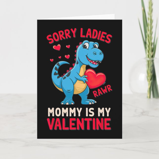 Carte Sorry Ladies Mommy Is My Valentine By T Rex  (Devant)