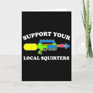 Carte Soutenez vos Squirteurs locaux drôle d'humour adul