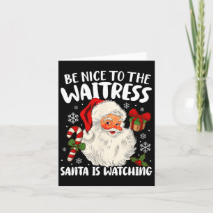 Carte Soyez gentil avec la serveuse Santa regarde Noël