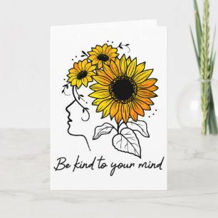 Carte Soyez gentil avec votre esprit Sunflower Women San