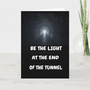 Carte Soyez la lumière au bout du tunnel.