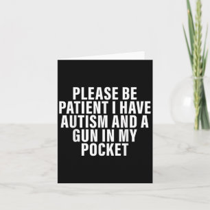 Carte Soyez Patient J'ai De L'autisme Et Un Pistolet Dan