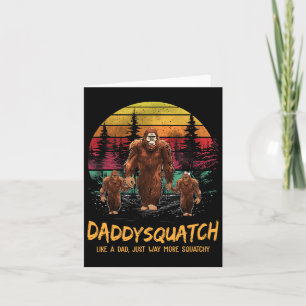 Carte Squatch Comme Un Papa Beaucoup Plus Squatchy Funny