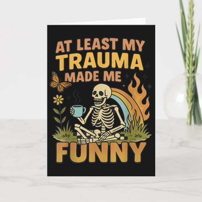Carte Squelette Au Moins Mon Trauma M'a Rendu Drôle  (Devant)