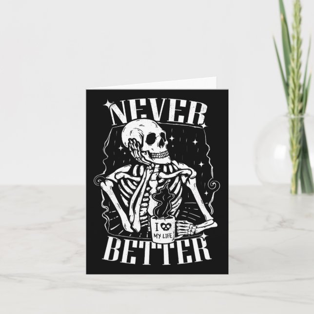 Carte Squelette buvant du café drôle Never Better Skull  (Devant)
