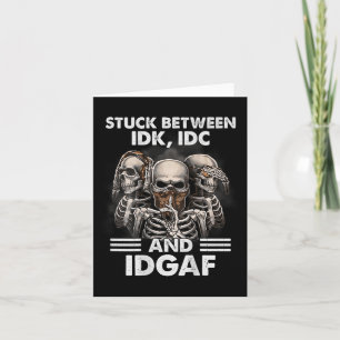 Carte Squelette Coincé entre Idk Idc Et Idgaf (sur le do