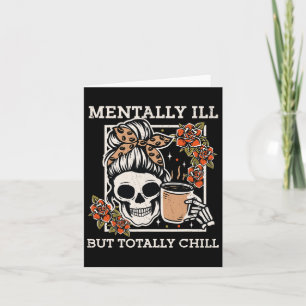 Carte Squelette Mentalement Mal Mais Totalement Chill Ha