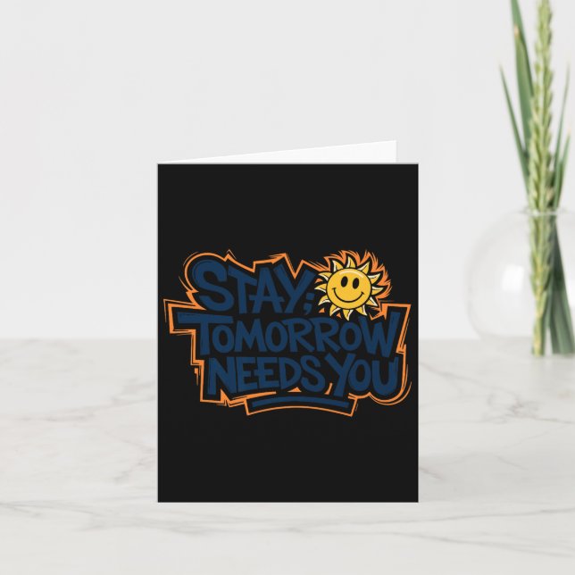 Carte Stay Tomorrow Needs You, Suicide Awareness Mental  (Devant)