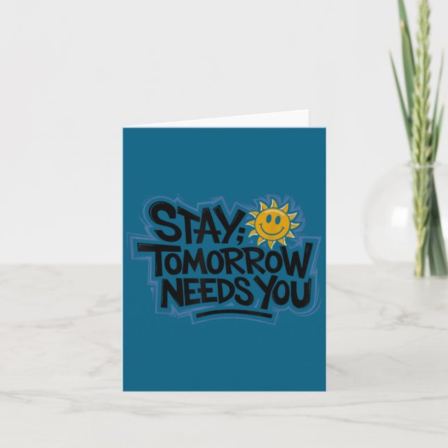 Carte Stay Tomorrow Needs You, Suicide Awareness Mental  (Devant)