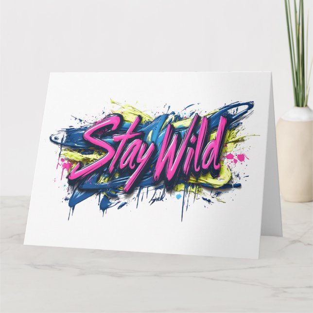 Carte "Stay Wild" - Vibrant Graffiti Style Design de tex (Devant)