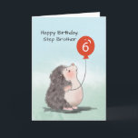 Carte Step Brother 6Birthday mignon Hérisson<br><div class="desc">Quand vous savez que votre frère stepper aime les petits animaux,  vous choisiriez certainement cette carte à donner et à le saluer une fois qu'il aura 6 ans. Et comme cela se produira plus tôt que plus tard,  vous devriez saisir cette opportunité pour commander cette carte mignonne pour lui.</div>