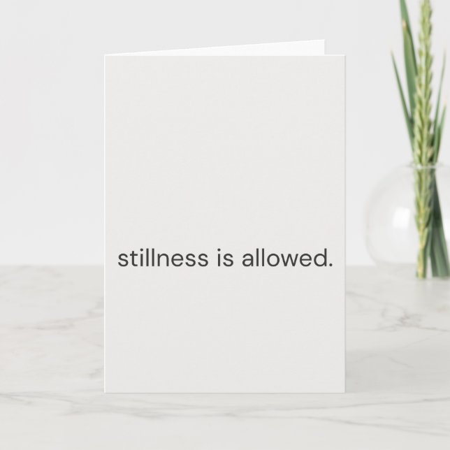 Carte Stillness Is Allowed–Gentle Support Greeting Card (Devant)