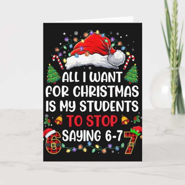 Carte Stop Saying 6 7 Funny Teacher Students 67 Christma (Devant)
