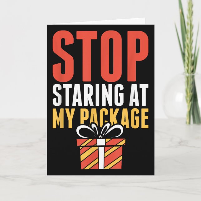 Carte Stop Staring At My Package Funny Christmas Shirt  (Devant)