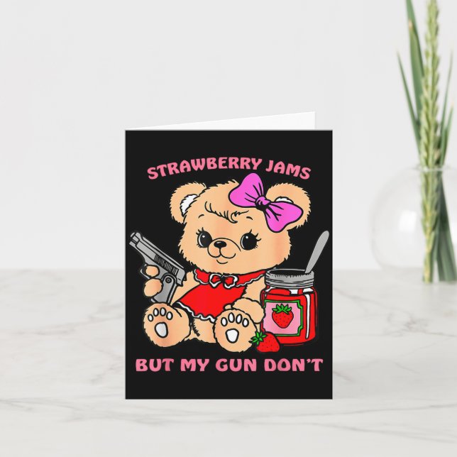 Carte Strawberry Jams But My Gun Don't Funny Teddy Bear  (Devant)