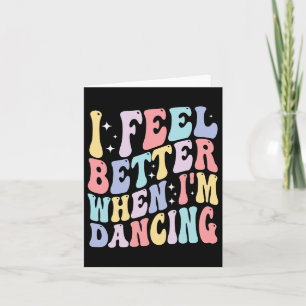 Carte Super Je me sens mieux quand je danse Ballet Danse