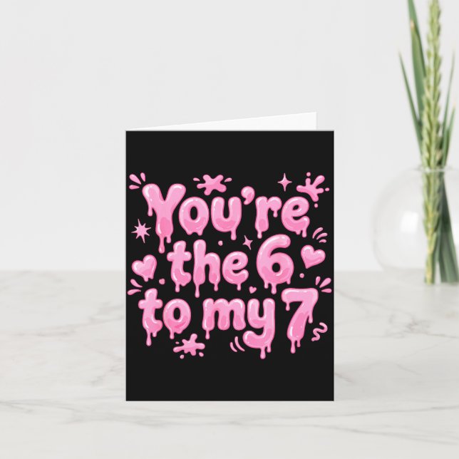 Carte T’es Le 6 De Mon 7 Drôle De Saint-Valentin 67 Meme (Devant)