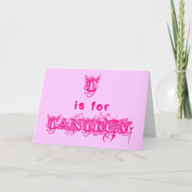 Carte T est pour Tantrum Funny Greeting Card (Devant)