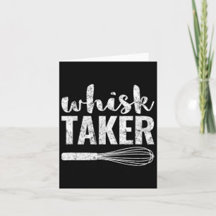 Carte T-shirt cadeau drôle roi pun Whisk Taker 
