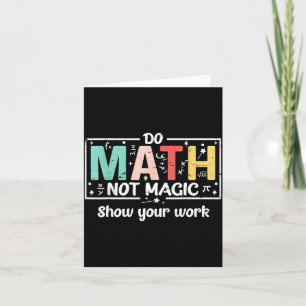 Carte T-Shirt Fais des Maths Pas de la Magie Prof de Mat