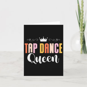 Carte Tap Dance Queen Tap Dancing Tap Danser Dance Life
