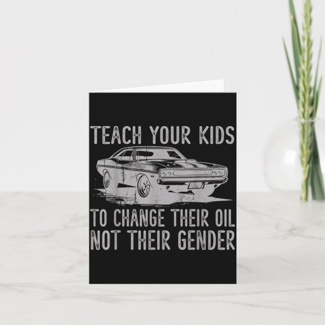 Carte Teach Your Kids To Change Their Oil Not Their Gend (Devant)
