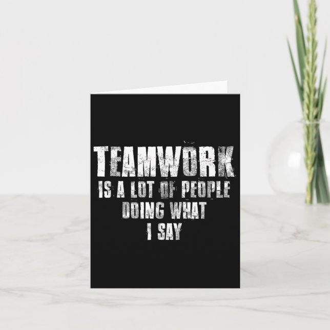 Carte Teamwork Is A Lot Of People Doing What I Say Motiv (Devant)