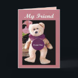 Carte Teddy Bear 'My Friend, I Love You'<br><div class="desc">Carte de voeux Carte d'amour et d'amitié Teddy Bear 'My Friend,  I Love You'</div>