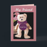 Carte Teddy Bear 'My Friend, I Love You'<br><div class="desc">Carte de voeux Carte d'amour et d'amitié Teddy Bear 'My Friend,  I Love You'</div>