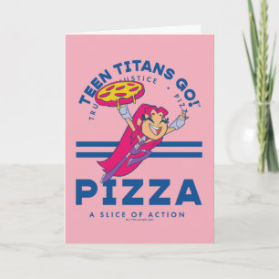 Carte Teen Titans Go ! Starfire "Truth Justice Pizza"