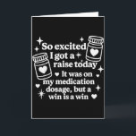 Carte Tellement excité, j'ai eu une augmentation aujourd<br><div class="desc">Tellement excité,  j'ai eu une augmentation aujourd'hui,  c'était sur mes médicaments</div>