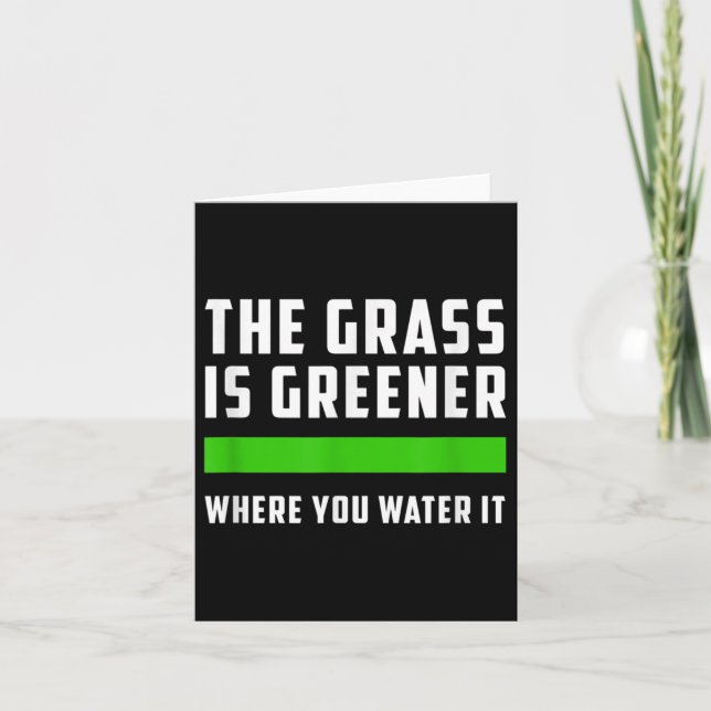Carte The Gr Is Greener Where You Water It, Motivational (Devant)