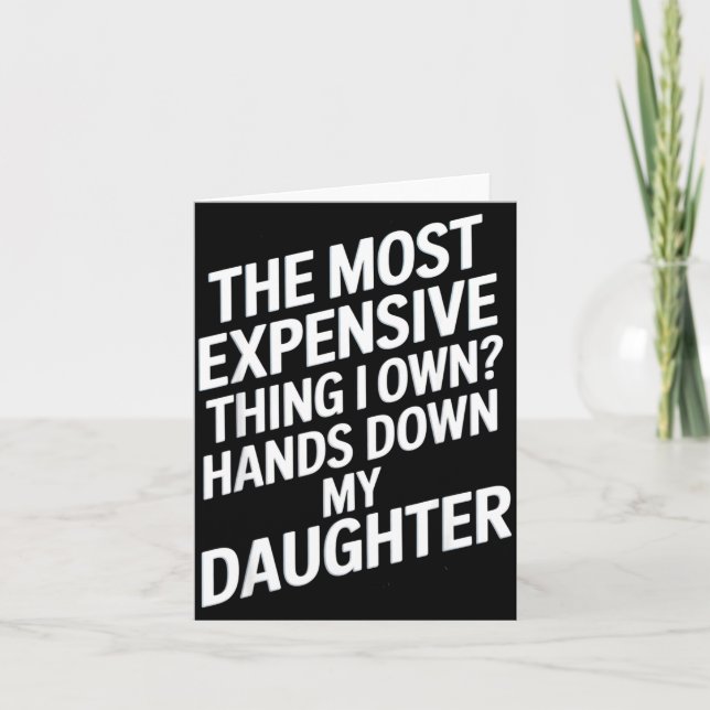 Carte The Most Expensive Thing I Own_ Hands Down My Daug (Devant)