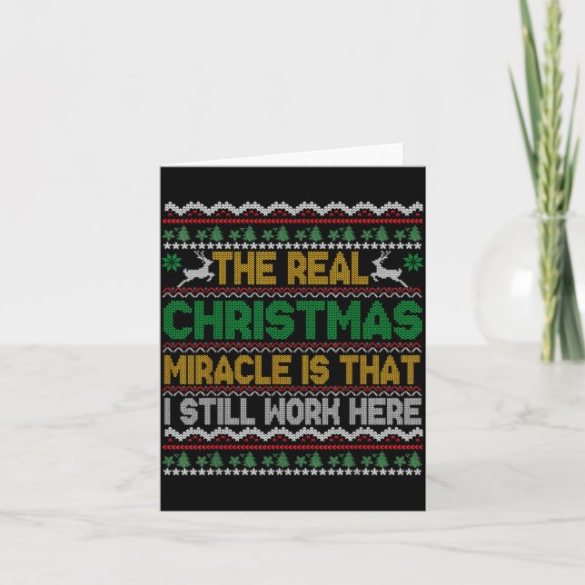 Carte The Real Christmas Miracle Is That I Still Work He (Devant)