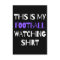 This is my football watching.