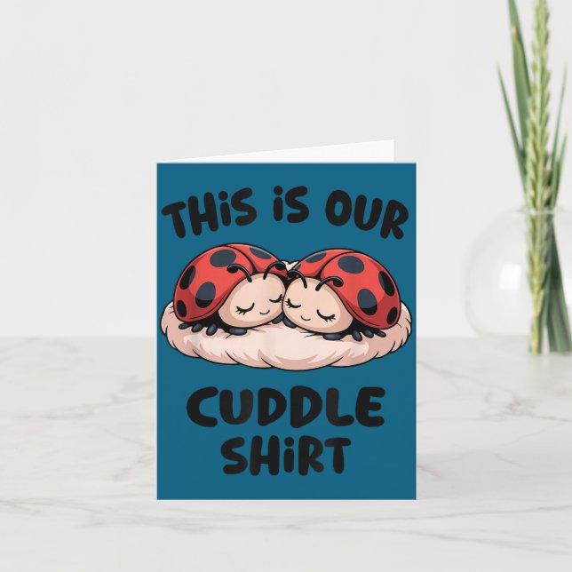 Carte This Is Our Cuddle Shirt Cute Ladybug Couple  (Devant)